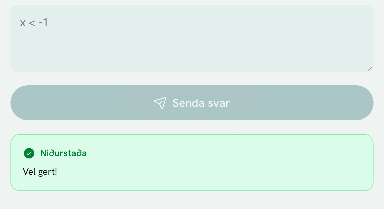 Svarið x minna en mínus einn er sent og nemandinn fær niðurstöðuna Vel gert